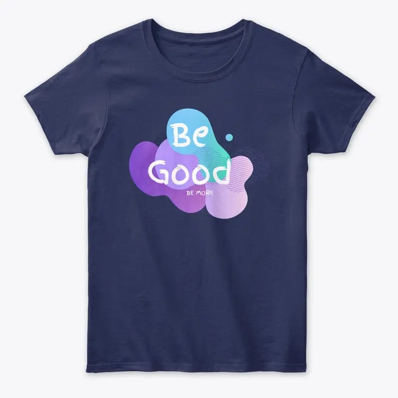 Be Good Be More: Enjoy Life, Have Fun