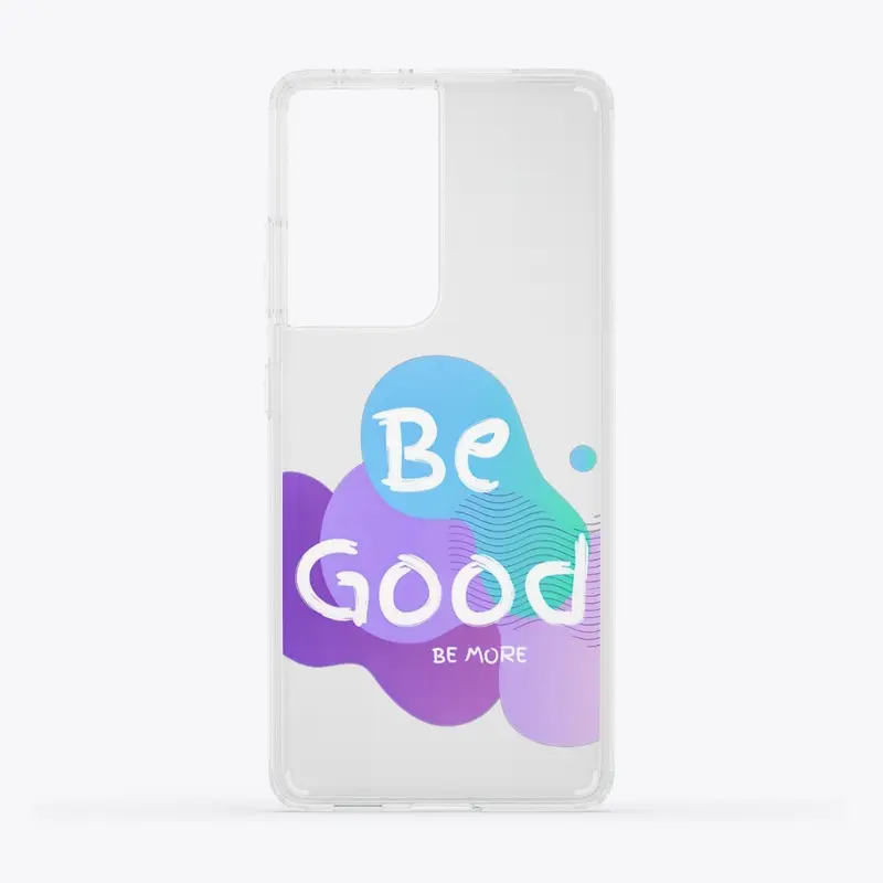 Be Good Be More: Enjoy Life, Have Fun